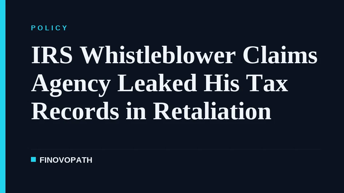 IRS Whistleblower Claims Agency Leaked His Tax Records in Retaliation