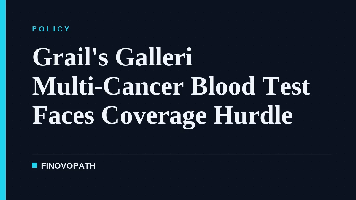 Grail's Galleri Multi-Cancer Blood Test Faces Coverage Hurdle