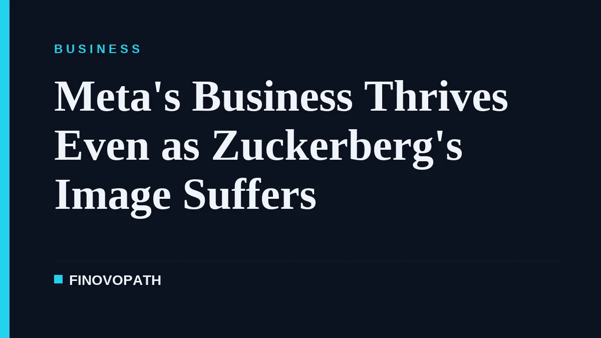 Meta's Business Thrives Even as Zuckerberg's Image Suffers