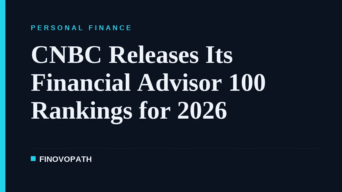 CNBC Releases Its Financial Advisor 100 Rankings for 2026