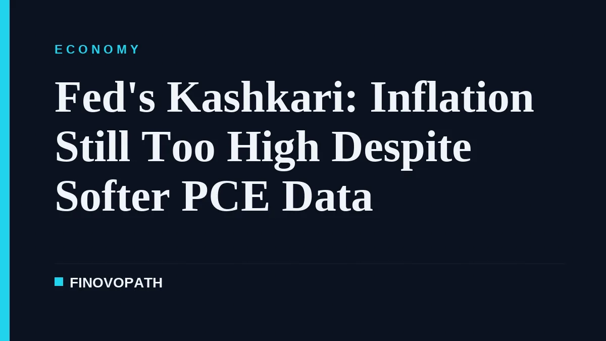Fed's Kashkari: Inflation Still Too High Despite Softer PCE Data