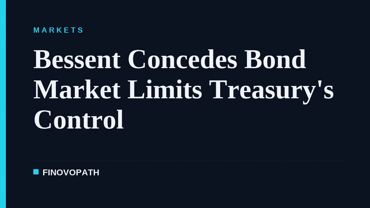 Bessent Concedes Bond Market Limits Treasury's Control