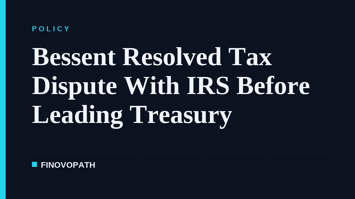 Bessent Resolved Tax Dispute With IRS Before Leading Treasury