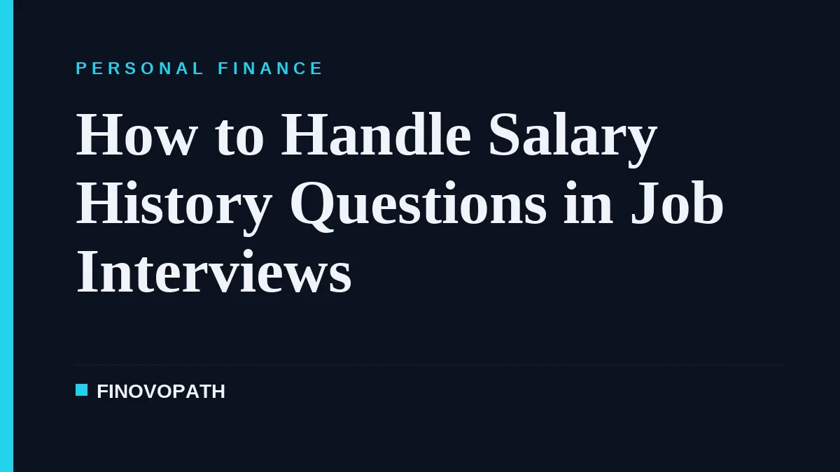 How to Handle Salary History Questions in Job Interviews
