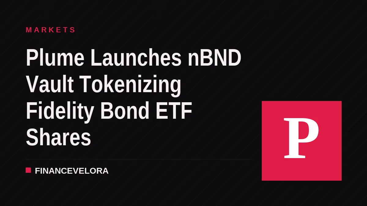 Plume Launches nBND Vault Tokenizing Fidelity Bond ETF Shares