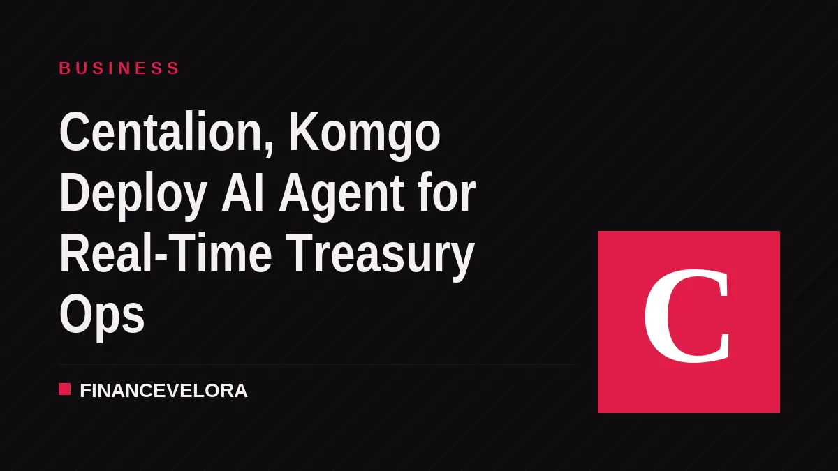 Centalion, Komgo Deploy AI Agent for Real-Time Treasury Ops