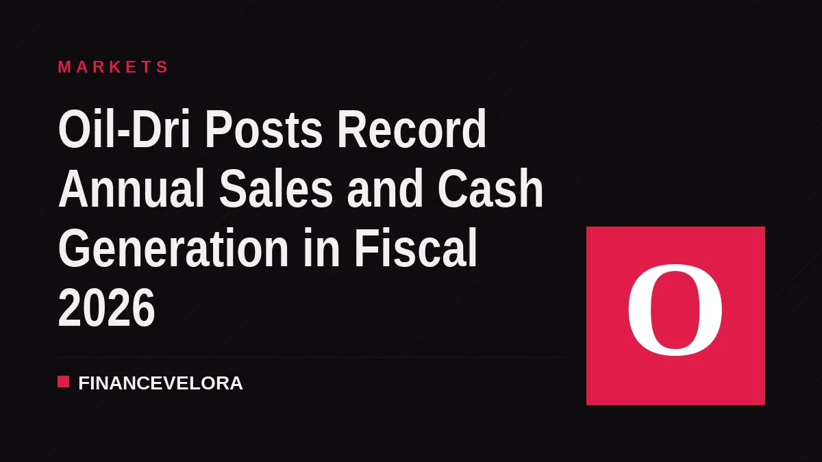 Oil-Dri Posts Record Annual Sales and Cash Generation in Fiscal 2026