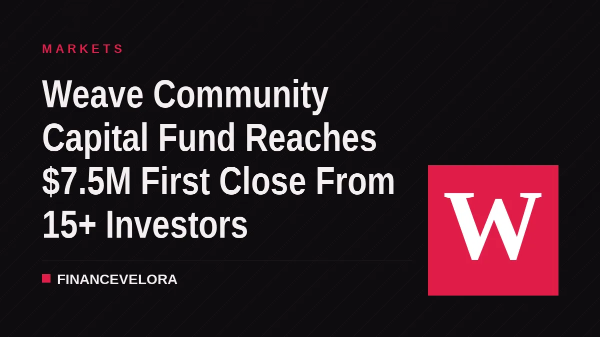 Weave Community Capital Fund Reaches $7.5M First Close From 15+ Investors