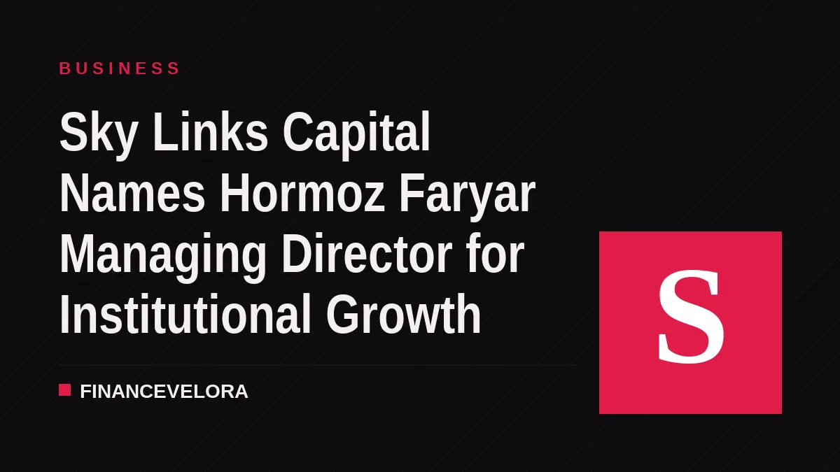 Sky Links Capital Names Hormoz Faryar Managing Director for Institutional Growth