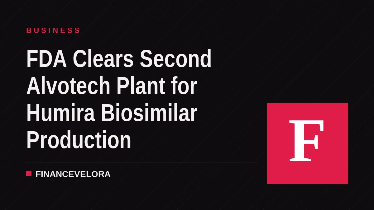 FDA Clears Second Alvotech Plant for Humira Biosimilar Production