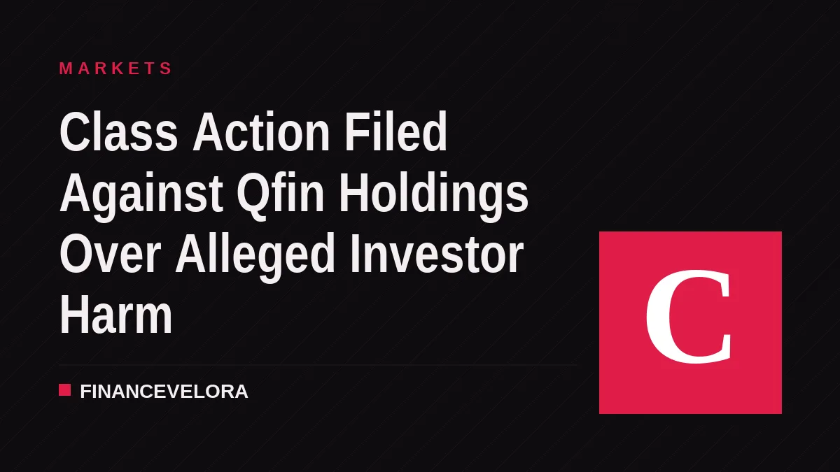 Class Action Filed Against Qfin Holdings Over Alleged Investor Harm