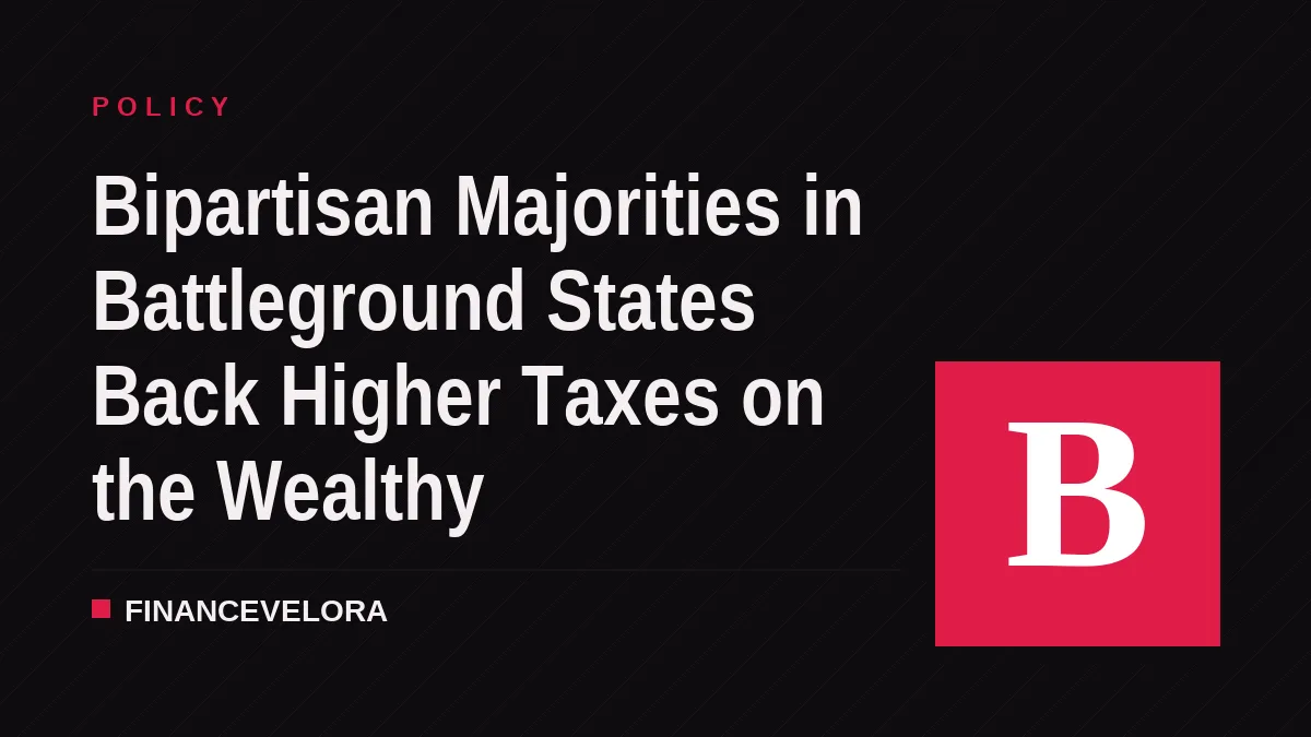 Bipartisan Majorities in Battleground States Back Higher Taxes on the Wealthy