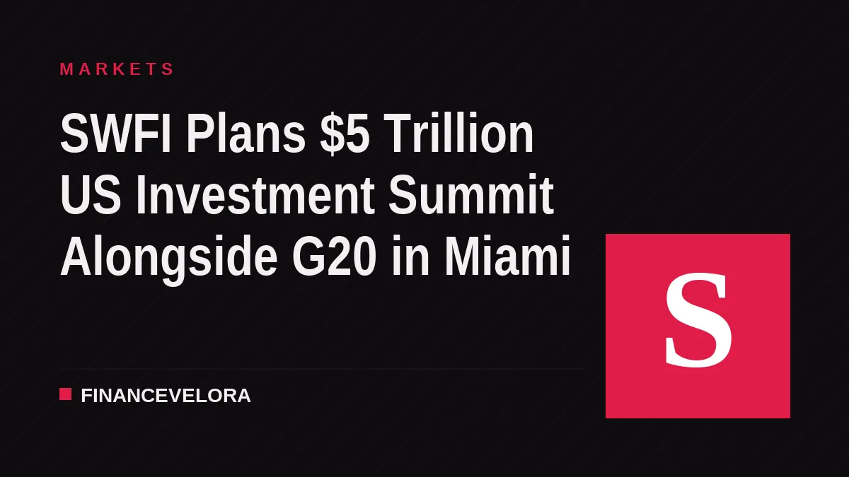 SWFI Plans $5 Trillion US Investment Summit Alongside G20 in Miami