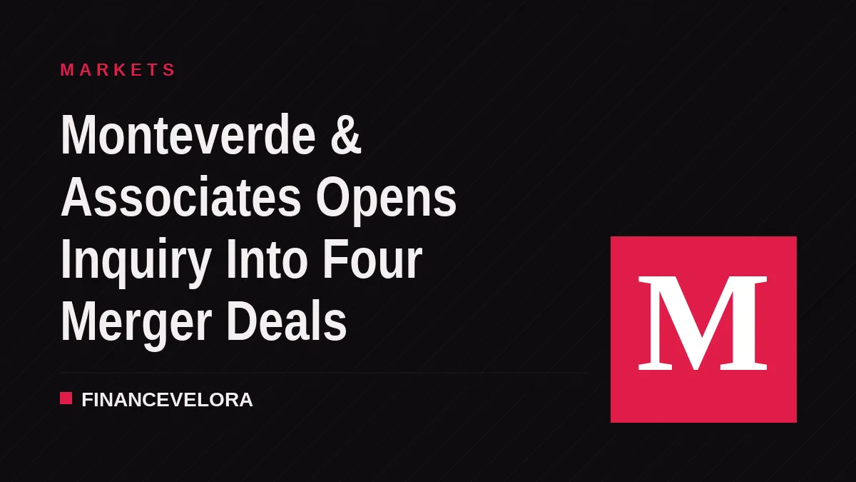Monteverde & Associates Opens Inquiry Into Four Merger Deals