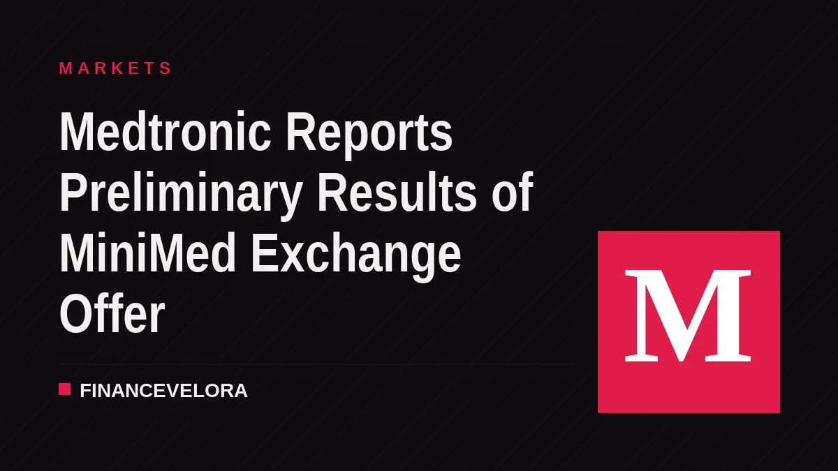 Medtronic Reports Preliminary Results of MiniMed Exchange Offer