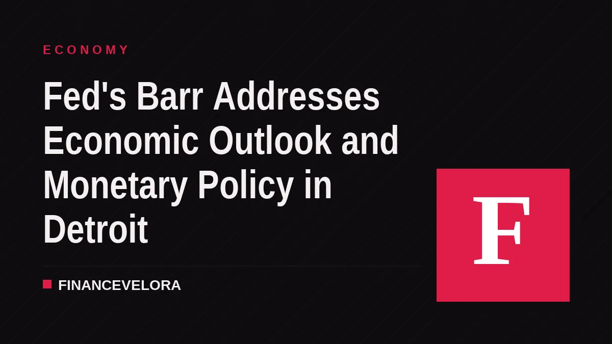 Fed's Barr Addresses Economic Outlook and Monetary Policy in Detroit