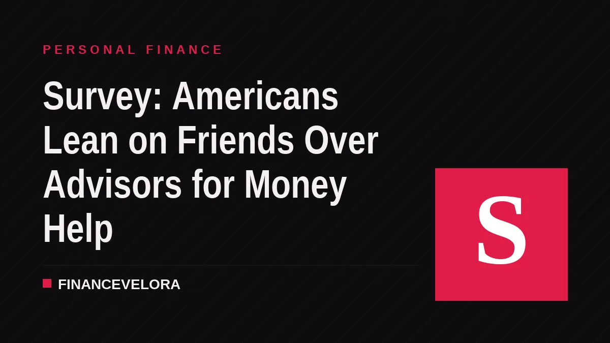 Survey: Americans Lean on Friends Over Advisors for Money Help