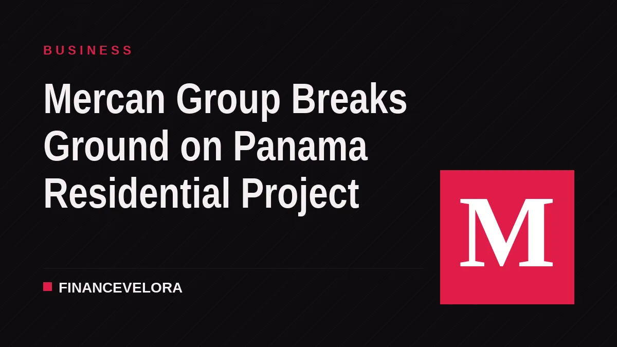 Mercan Group Breaks Ground on Panama Residential Project