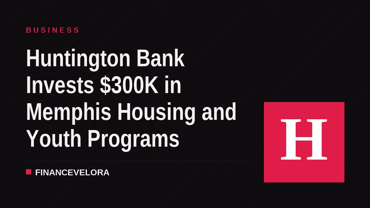 Huntington Bank Invests $300K in Memphis Housing and Youth Programs