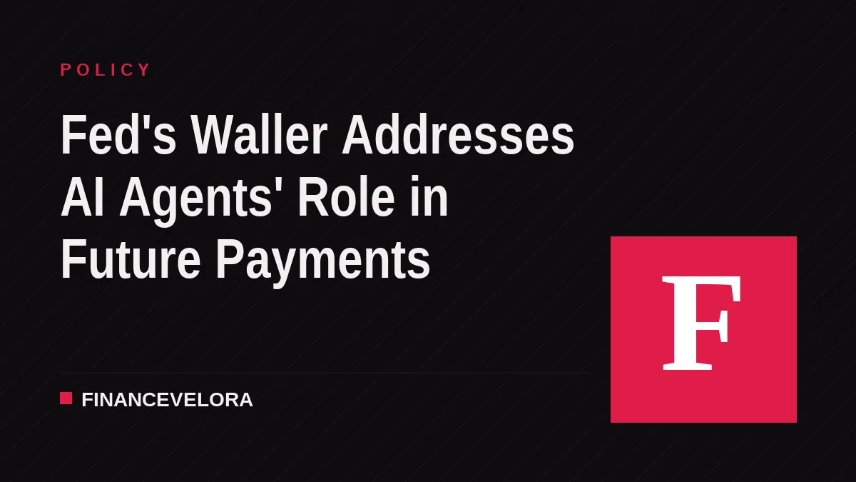 Fed's Waller Addresses AI Agents' Role in Future Payments