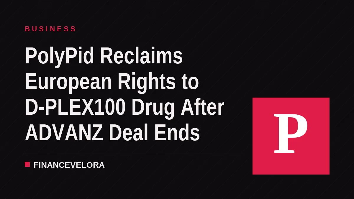 PolyPid Reclaims European Rights to D-PLEX100 Drug After ADVANZ Deal Ends