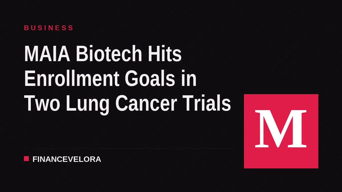 MAIA Biotech Hits Enrollment Goals in Two Lung Cancer Trials