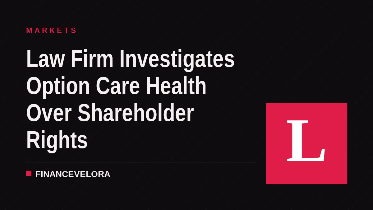 Law Firm Investigates Option Care Health Over Shareholder Rights