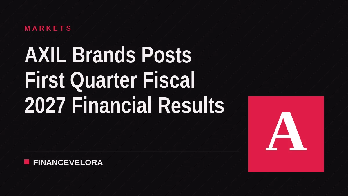 AXIL Brands Posts First Quarter Fiscal 2027 Financial Results