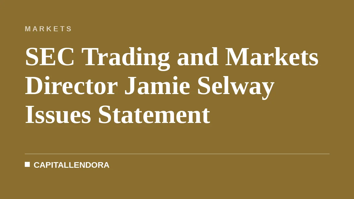 SEC Trading and Markets Director Jamie Selway Issues Statement