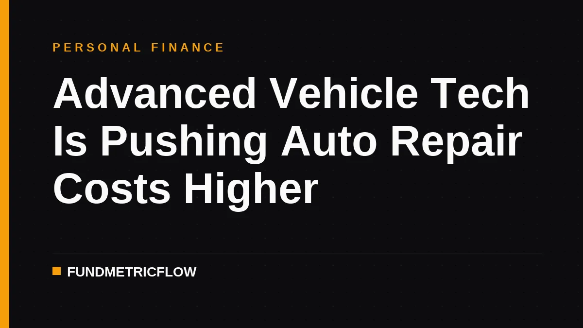 Advanced Vehicle Tech Is Pushing Auto Repair Costs Higher