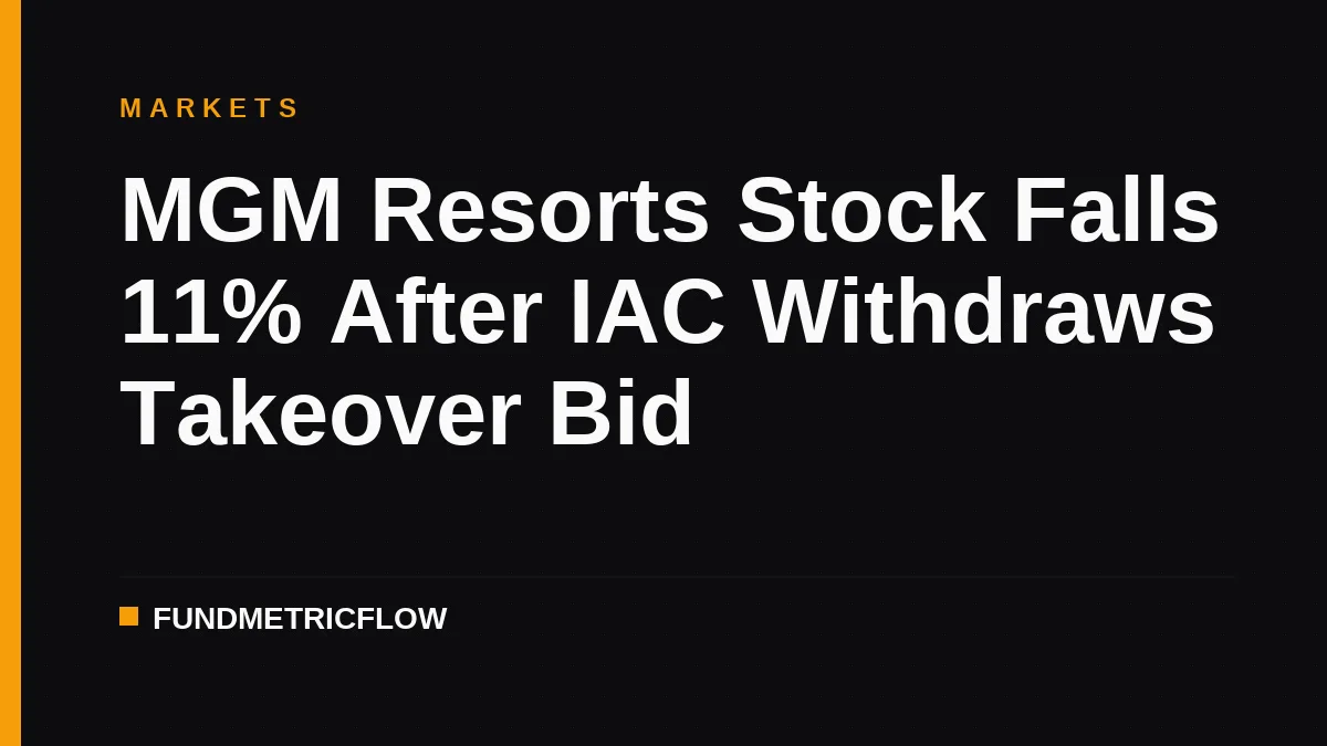 MGM Resorts Stock Falls 11% After IAC Withdraws Takeover Bid