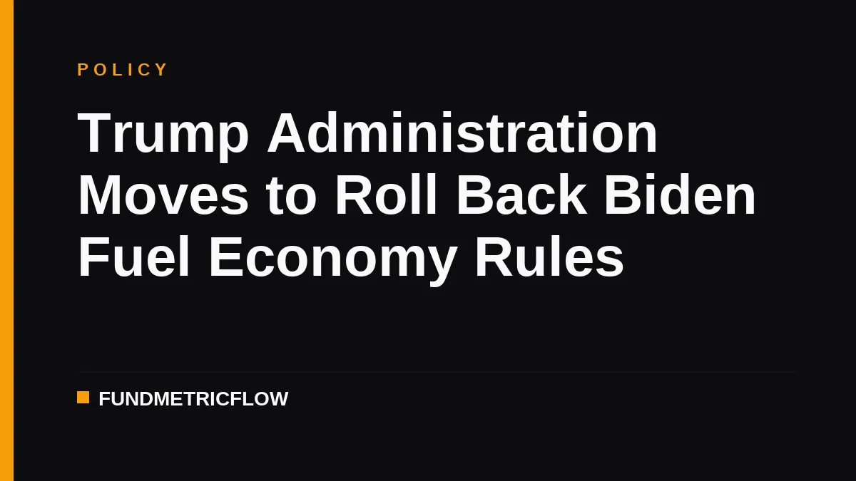 Trump Administration Moves to Roll Back Biden Fuel Economy Rules