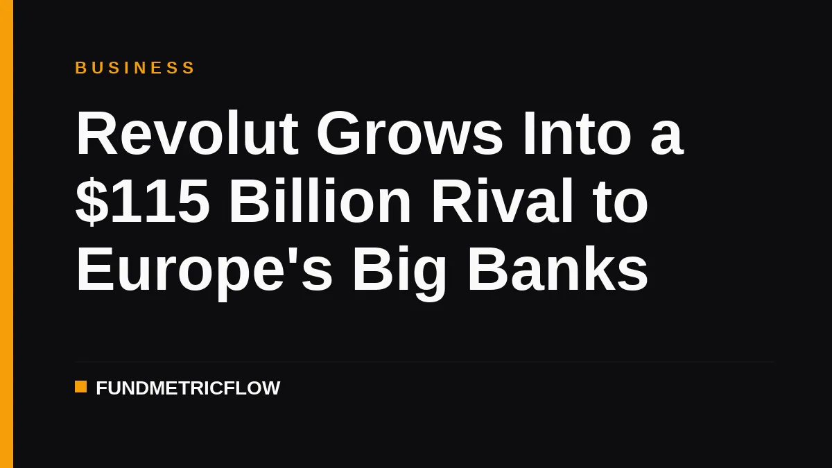 Revolut Grows Into a $115 Billion Rival to Europe's Big Banks