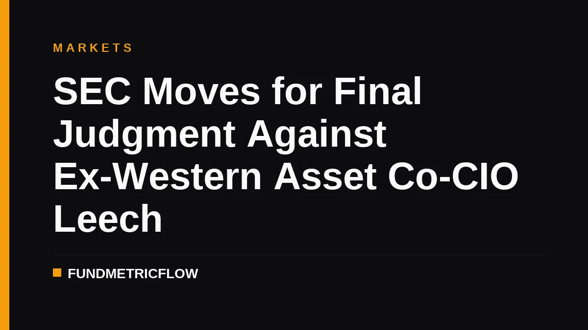 SEC Moves for Final Judgment Against Ex-Western Asset Co-CIO Leech