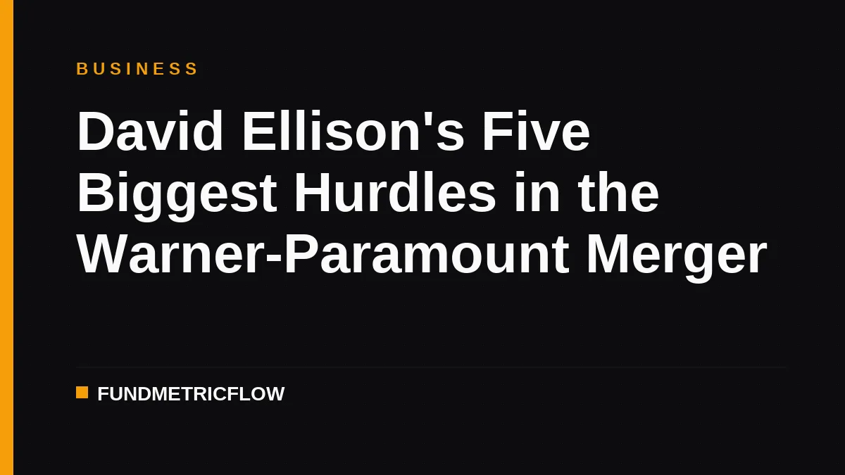 David Ellison's Five Biggest Hurdles in the Warner-Paramount Merger