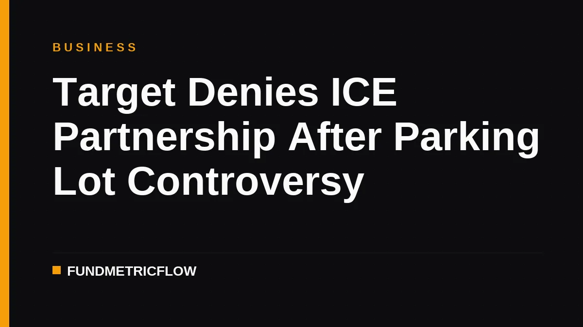 Target Denies ICE Partnership After Parking Lot Controversy
