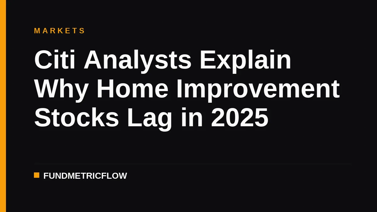 Citi Analysts Explain Why Home Improvement Stocks Lag in 2025