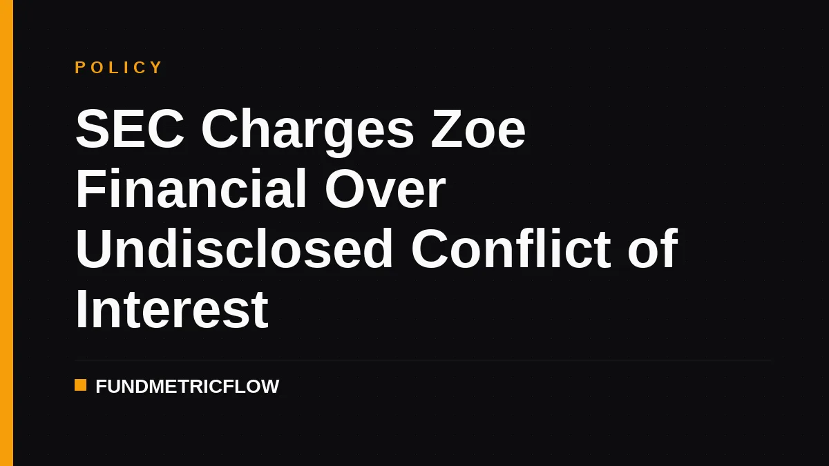 SEC Charges Zoe Financial Over Undisclosed Conflict of Interest