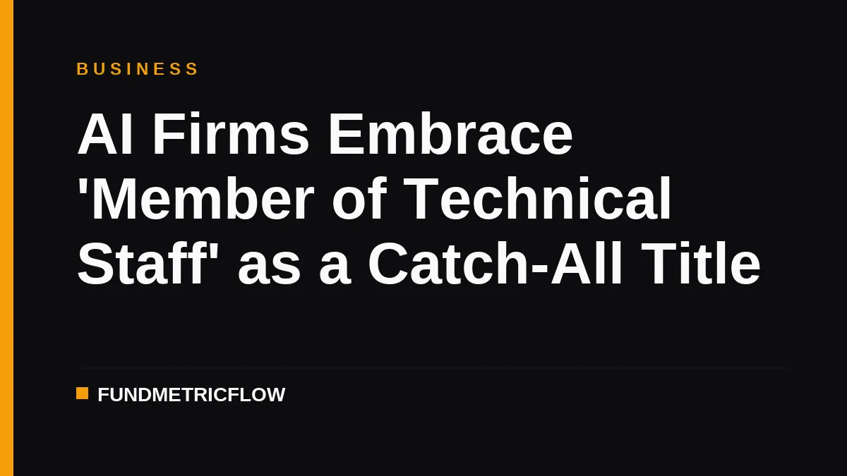 AI Firms Embrace 'Member of Technical Staff' as a Catch-All Title