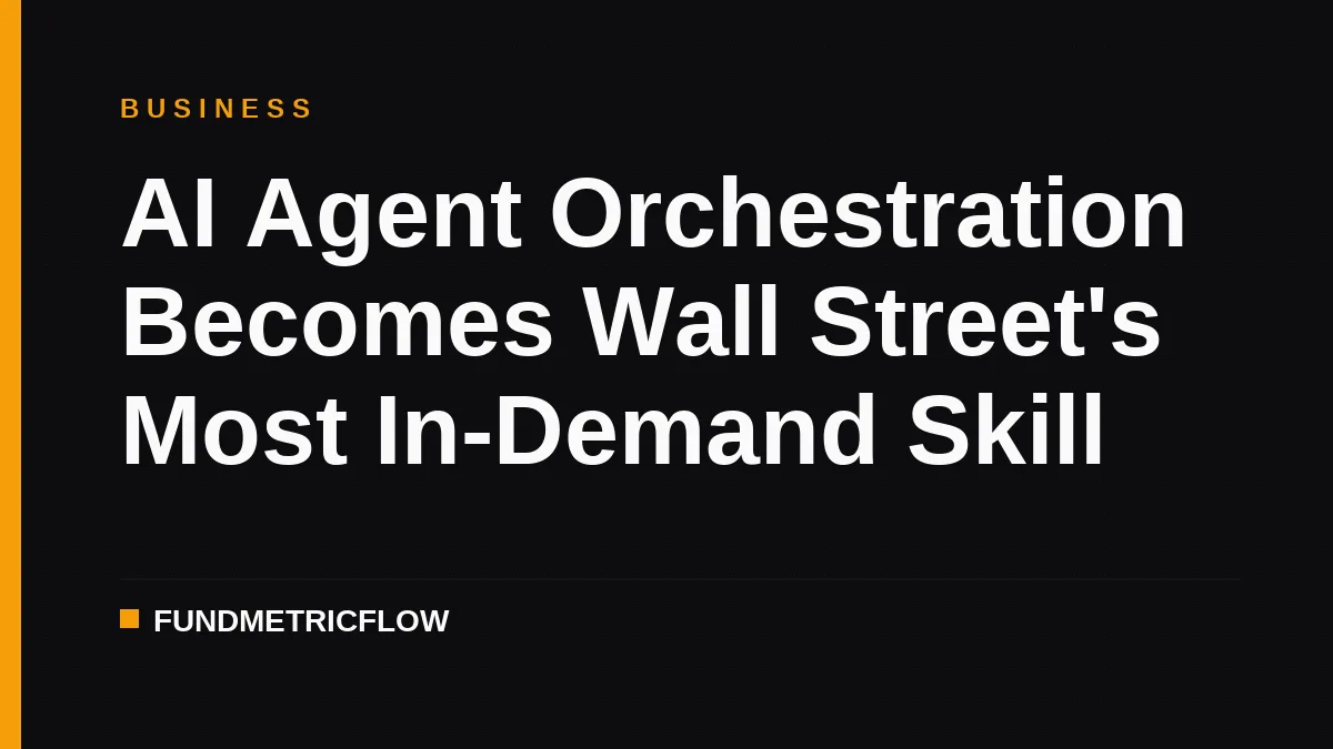 AI Agent Orchestration Becomes Wall Street's Most In-Demand Skill