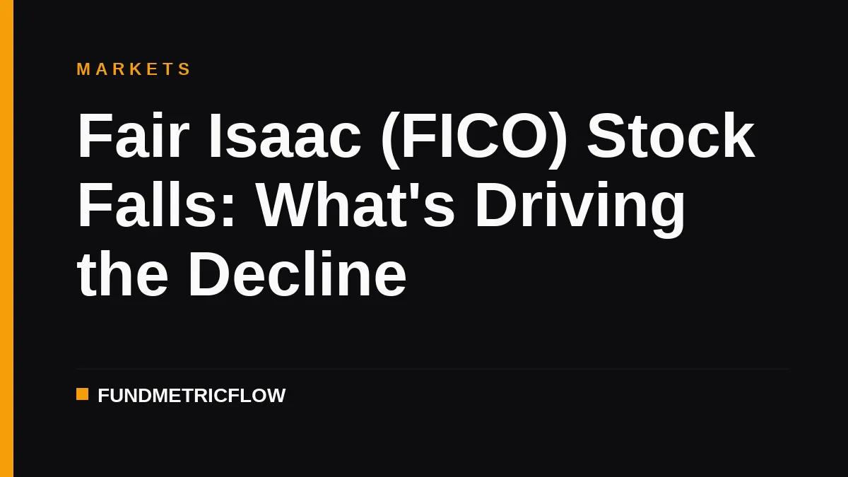 Fair Isaac (FICO) Stock Falls: What's Driving the Decline
