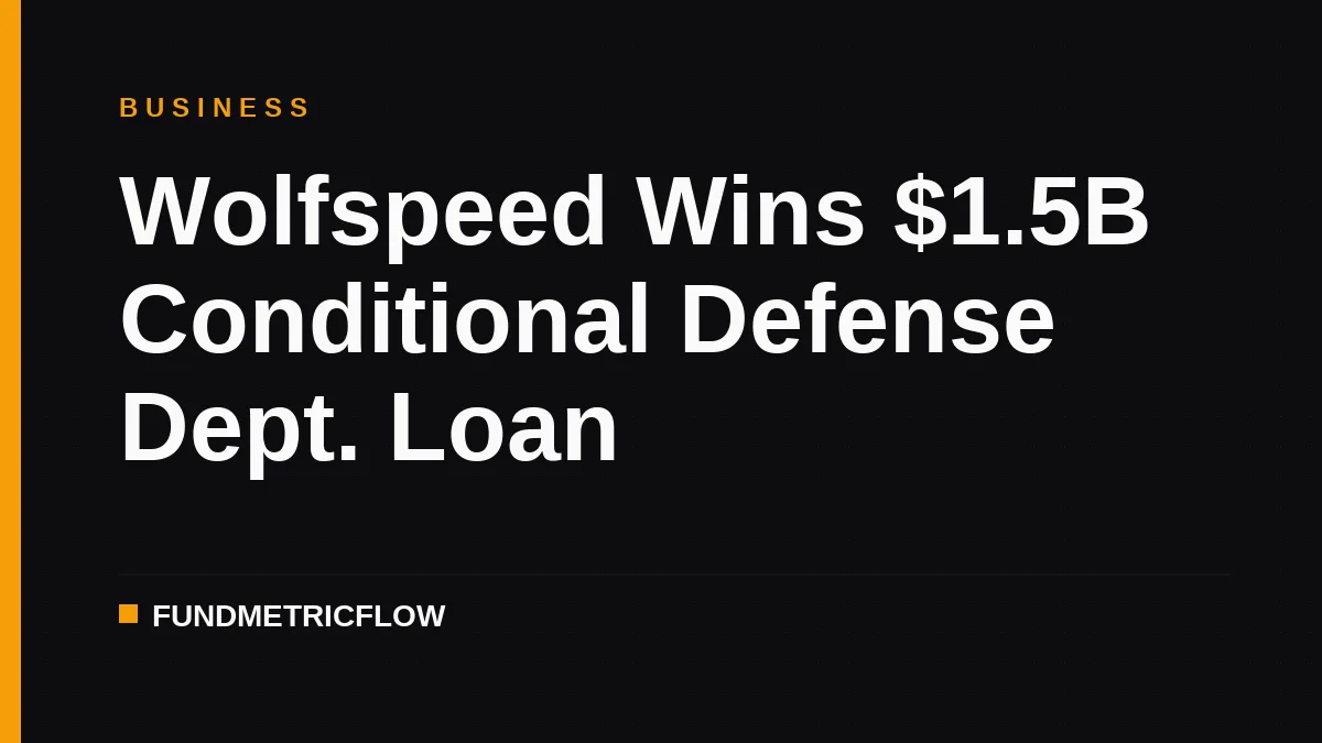 Wolfspeed Wins $1.5B Conditional Defense Dept. Loan
