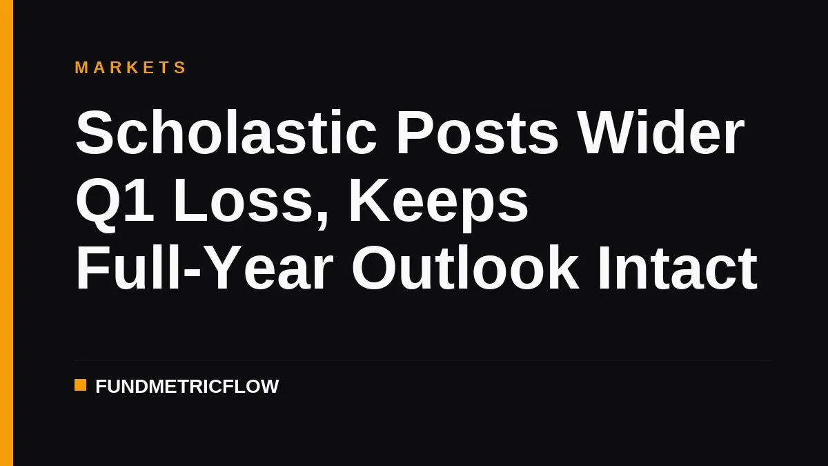 Scholastic Posts Wider Q1 Loss, Keeps Full-Year Outlook Intact
