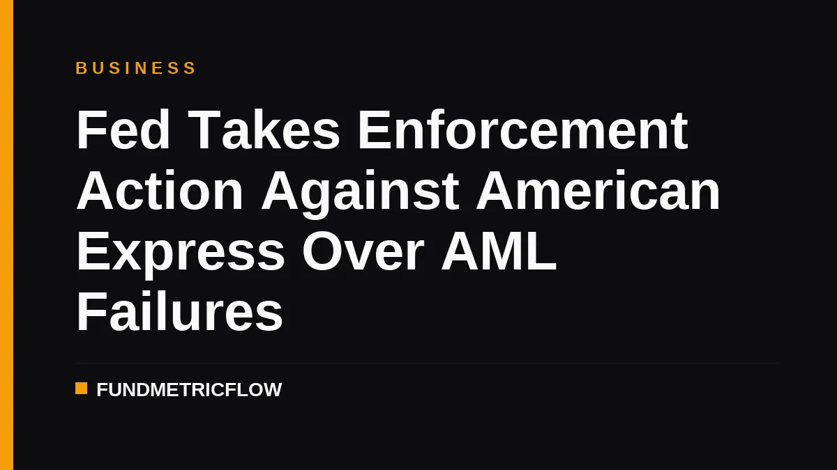 Fed Takes Enforcement Action Against American Express Over AML Failures