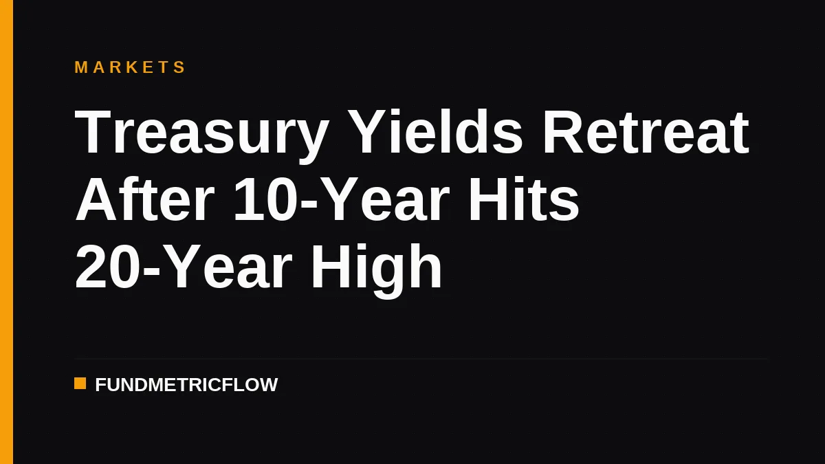 Treasury Yields Retreat After 10-Year Hits 20-Year High