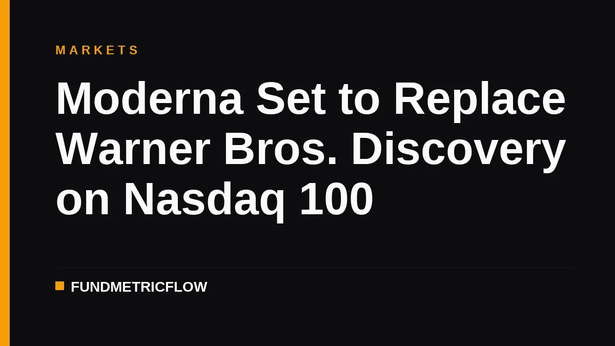 Moderna Set to Replace Warner Bros. Discovery on Nasdaq 100