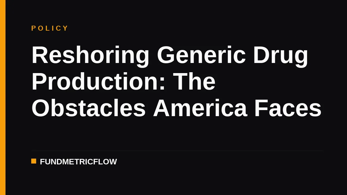 Reshoring Generic Drug Production: The Obstacles America Faces