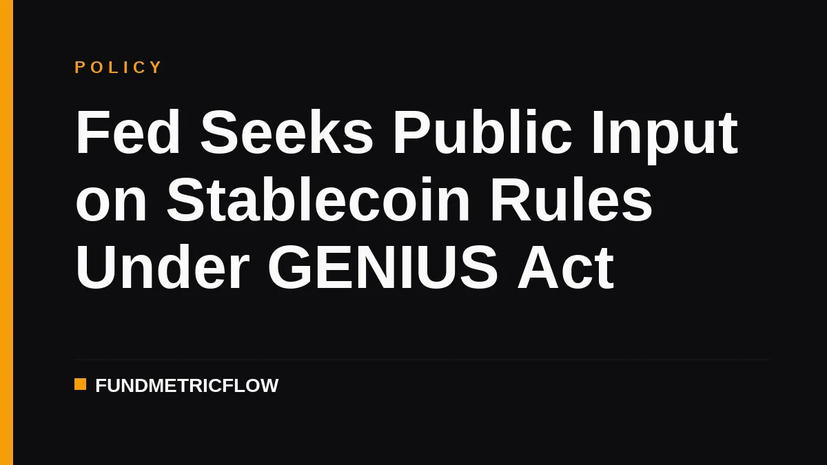 Fed Seeks Public Input on Stablecoin Rules Under GENIUS Act