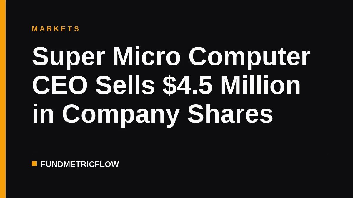 Super Micro Computer CEO Sells $4.5 Million in Company Shares