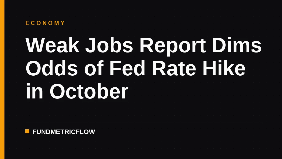 Weak Jobs Report Dims Odds of Fed Rate Hike in October